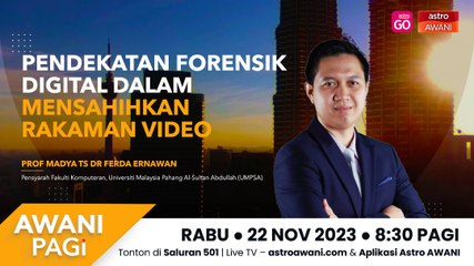 AWANI Pagi: Pendekatan Forensik Digital Dalam Mensahihkan Rakaman Video