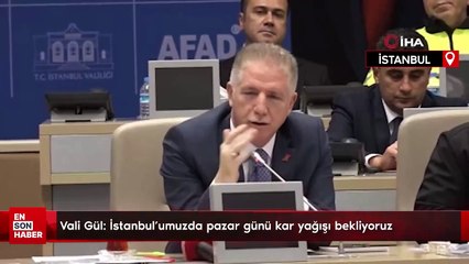 Vali Gül: İstanbul'umuzda pazar günü kar yağışı bekliyoruz