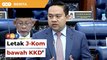 Kurang berkesan di JPM, letak J-Kom bawah KKD, gesa Ahli Parlimen PN