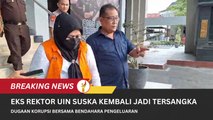 Eks Rektor UIN Suska Kembali Jadi Tersangka Dugaan Korupsi Bersama Bendahara Pengeluaran