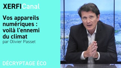 Vos appareils numériques : voilà l'ennemi du climat  [Olivier Passet]