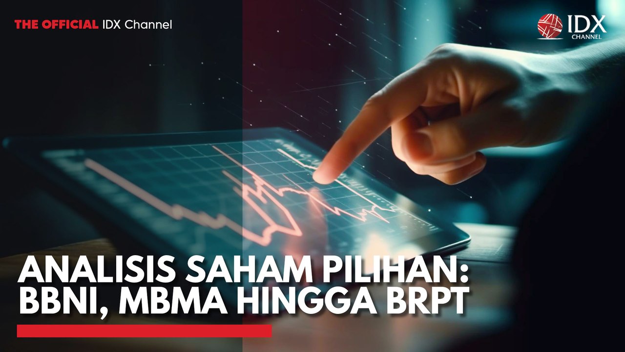 Analisis Saham Pilihan: BBNI, MBMA Hingga BRPT