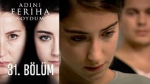 Adını Feriha Koydum 31. Bölüm