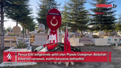 Şehidin cenazesi evinin karşısına defnedildi! 'Camı açtığımda görmek istiyorum'