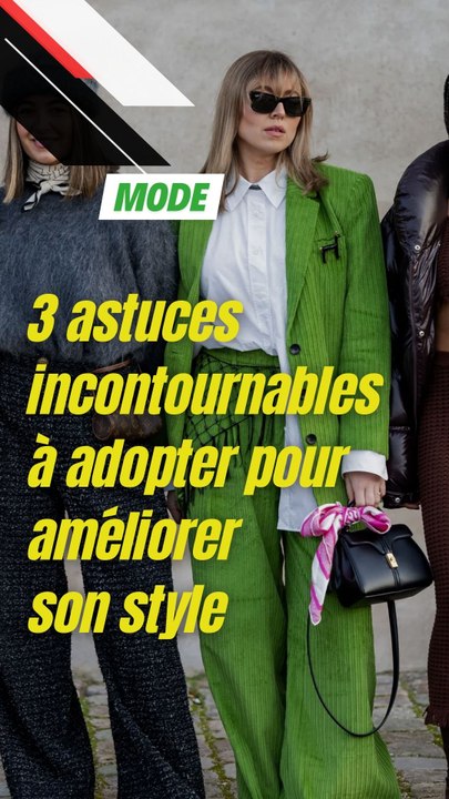 3 astuces incontournables à adopter pour améliorer son style