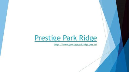 Invest in Tomorrow: Prestige Park Ridge Premium Apartments Await in South Bangalore