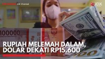 Rupiah Melemah Dalam, Dolar Dekati Rp15.600