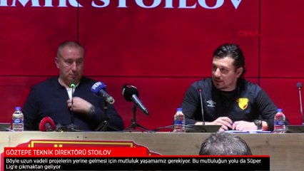 Göztepe'nin yeni teknik direktörü Stoilov: Mutluluğun yolu Süper Lig'e çıkmak