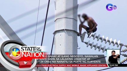 Mahigit 4,000 bahay at ilang negosyo, nawalan ng kuryente dahil sa lalaking umakyat at mahigit 24 oras na nanatili sa poste ng kuryente | SONA