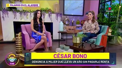 César Bono DENUNCIA a mujer que NO le ha pagado la renta y pide AYUDA