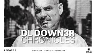 DL Down3r Chronicles: Episode 3