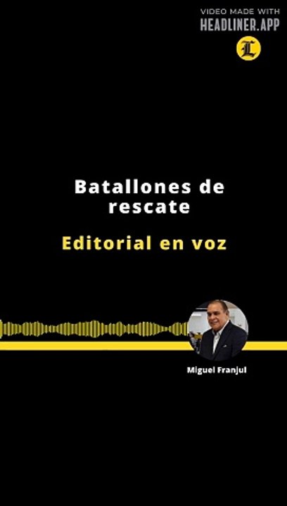 EDITORIAL | BATALLONES DE RESCATE