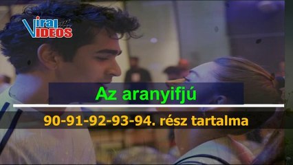Az aranyifjú 90-91-92-93-94. rész tartalma