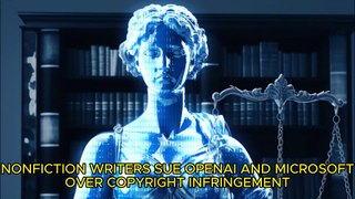 NONFICTION WRITERS SUE OPENAI AND MICROSOFT OVER COPYRIGHT INFRINGEMENT