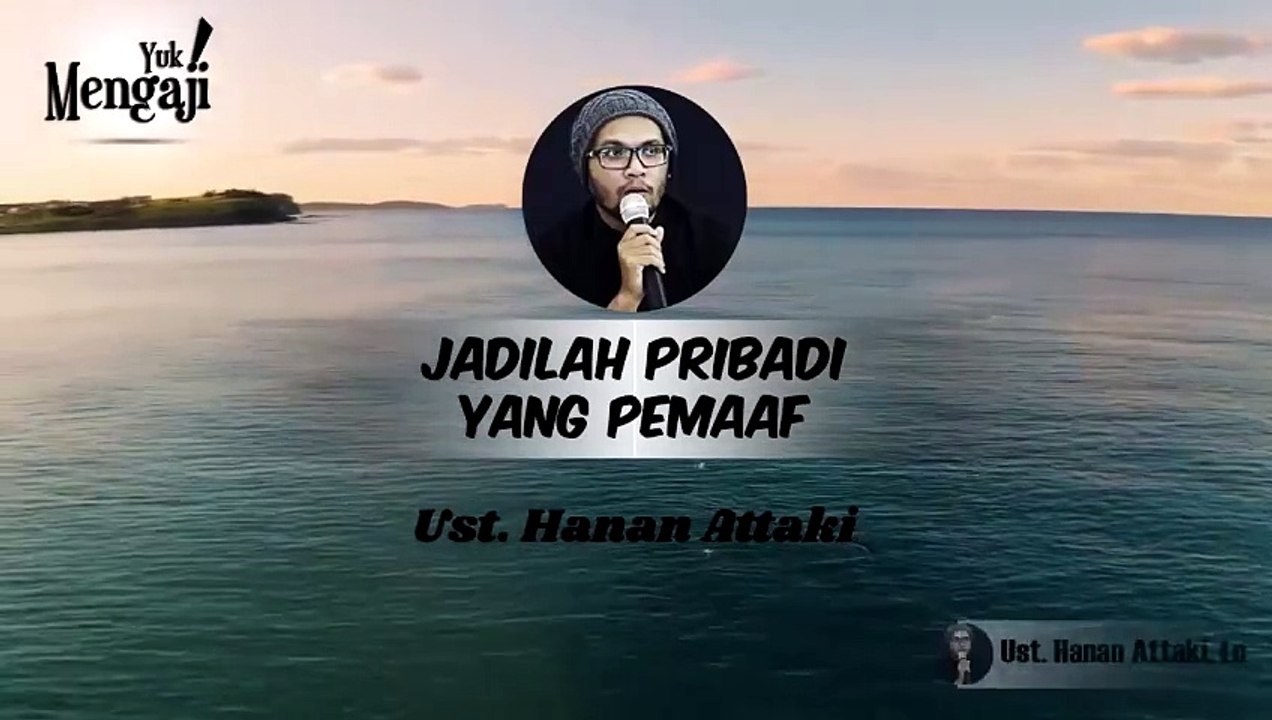 JADILAH PRIBADI YANG PEMAAF - USTADZ HANAN ATTAKI, Lc