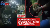 Bistado! Lalaking tumakas sa enforcers, may tinatago pala sa coin purse | GMA Integrated Newsfeed