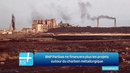 BNP Paribas ne financera plus les projets autour du charbon métallurgique