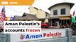 Aman Palestin’s accounts frozen, office raided by MACC