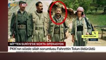 MİT'ten Suriye'de nokta atışı! Terör örgütünün silah sorumlusu Fahrettin Tolun öldürüldü