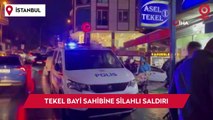 Esenyurt’ta tekel bayi sahibine silahlı saldırı