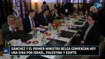 Sánchez y el primer ministro belga comienzan hoy una gira por Israel, Palestina y Egipto