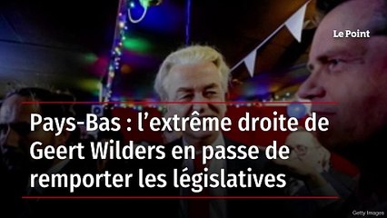 Pays-Bas : l’extrême droite de Geert Wilders en passe de remporter les législatives
