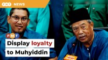 Show ‘firm allegiance’ to Muhyiddin, Faizal tells Bersatu leaders