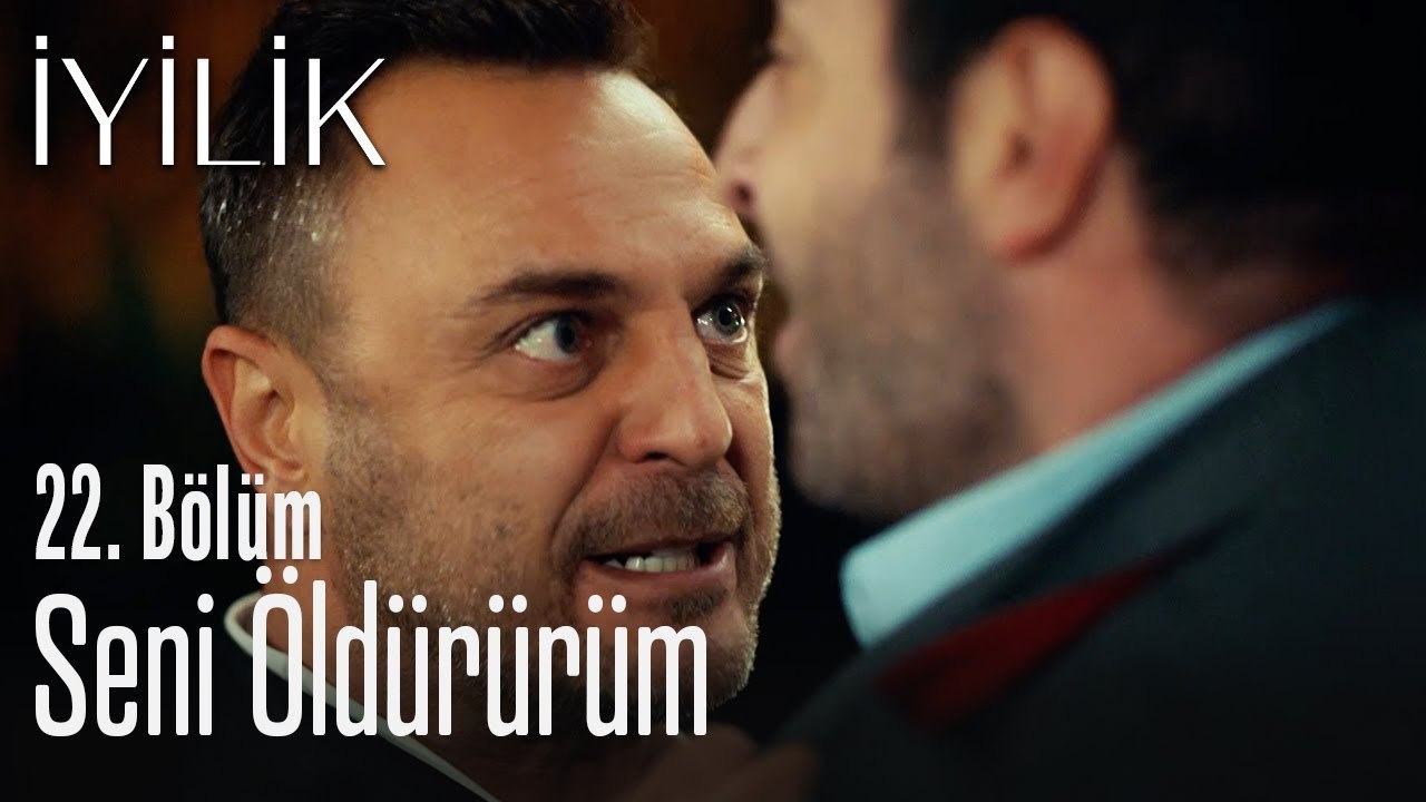 Seni öldürürüm - İyilik 22. Bölüm