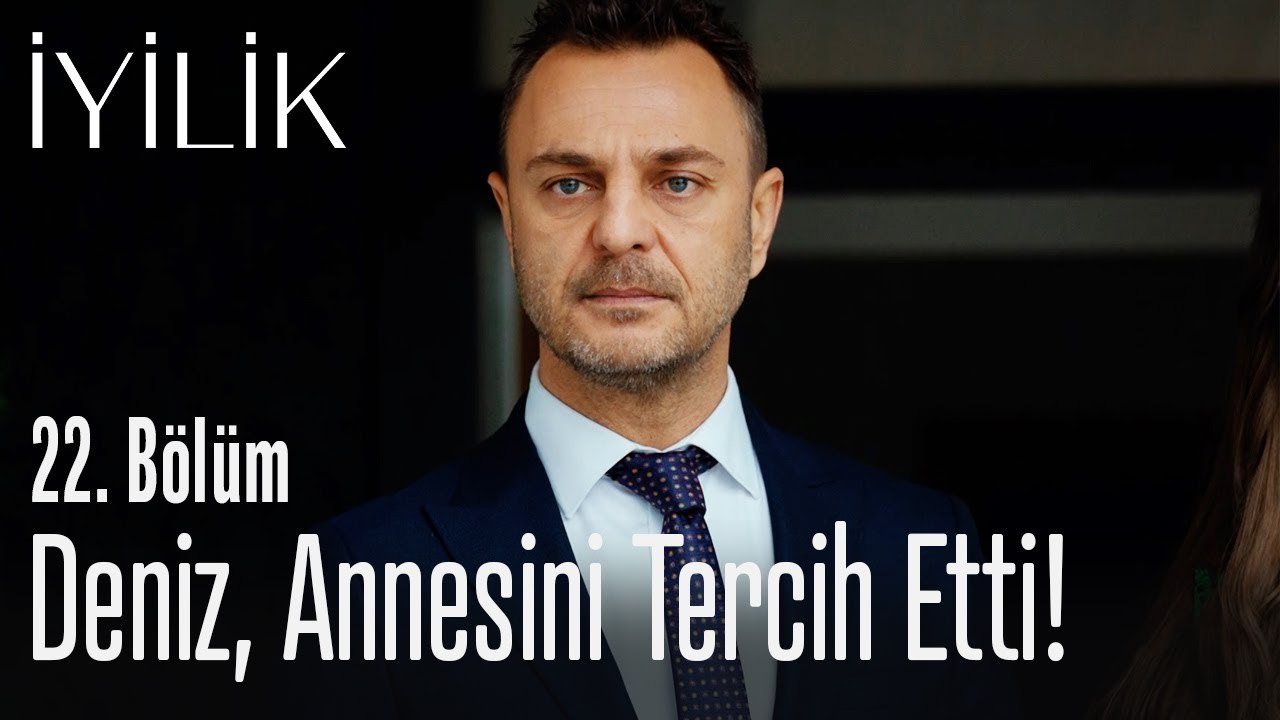Deniz, annesini tercih etti! - İyilik 22. Bölüm