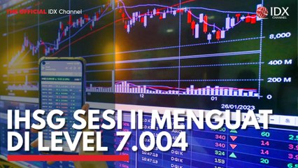 IHSG Sesi II Menguat di Level 7.004