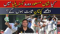 Will Shan Masood prove to be a good captain in Australia tour?