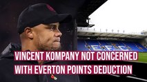 Vincent Kompany not concerned with Everton points deduction