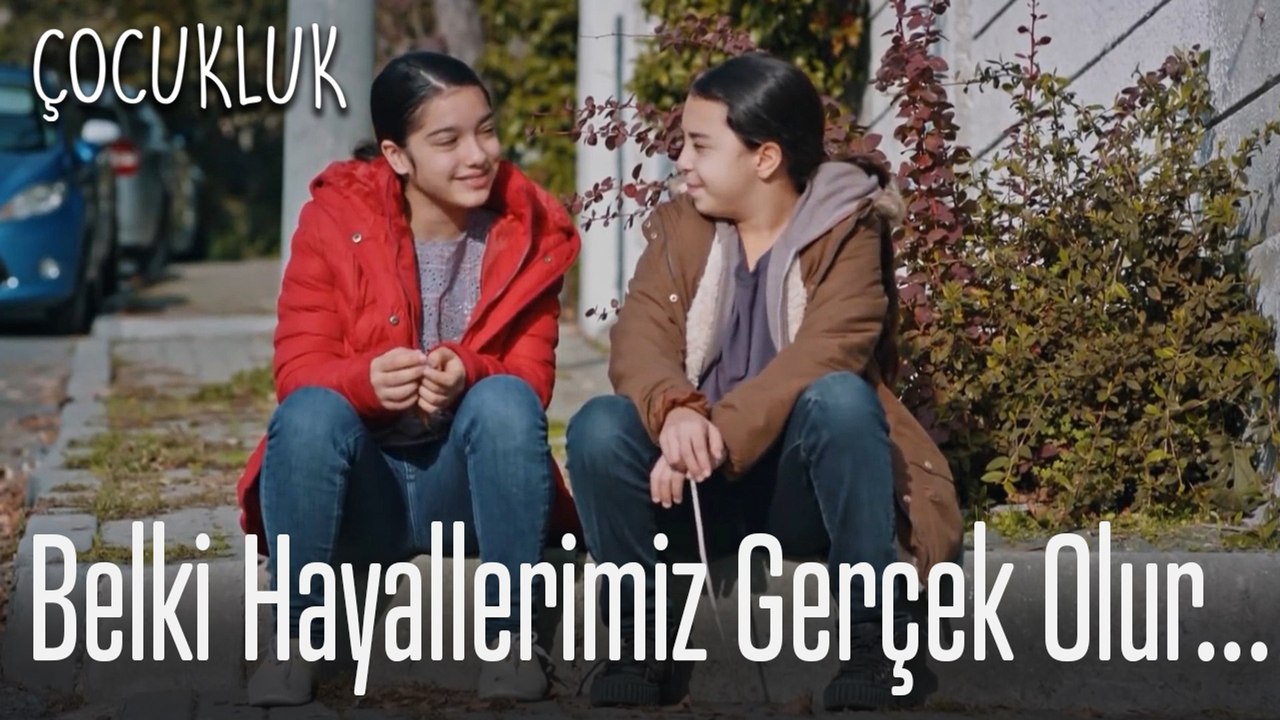 Belki hayallerimiz gerçek olur... - Çocukluk