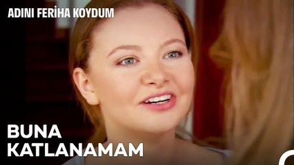 Papatya Çayı Olarak Dünyaya Gelseydin Yine Sinirli Olurdun... - Adını Feriha Koydum 27. Bölüm