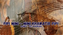PIPI MIMI - Mimi Khawatir Pipi - Remix - Siti Badriah