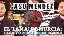 Caso Méndez: Los 200 kilos de mercurio que fabricó el 'lama' de Murcia