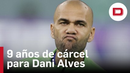 La Fiscalía pide 9 años de cárcel para Dani Alves por violar a una joven en una discoteca