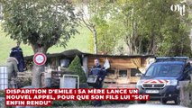 Disparition d'Emile : sa mère lance un nouvel appel, pour que son fils lui 