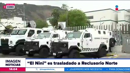 “El Nini” es trasladado al Reclusorio Norte