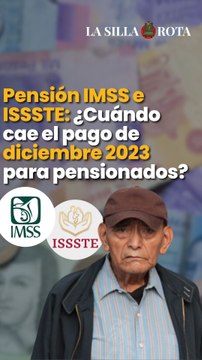 Pensión IMSS e ISSSTE: ¿Cuándo cae el pago de diciembre 2023 para pensionados?
