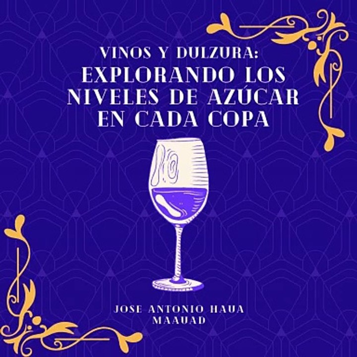 Jose Antonio Haua Maauad- Vinos y dulzura (parte 1)