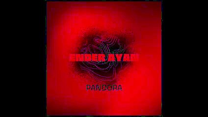 Ender AYAN - PANDORA