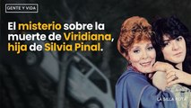 El misterio sobre la muerte de Viridiana, hija de Silvia Pinal.