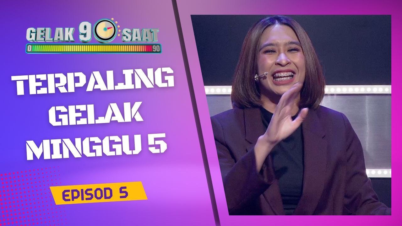Gelak 90 Saat - Terpaling Gelak minggu 5