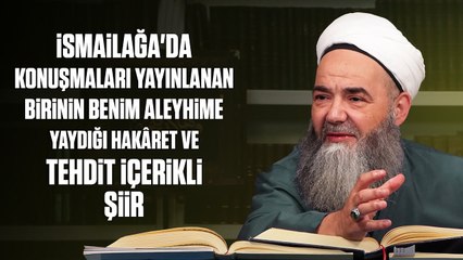 İsmailağa'da Konuşmaları Yayınlanan Birinin Benim Aleyhime Yaydığı Hakâret ve Tehdit İçerikli Şiir