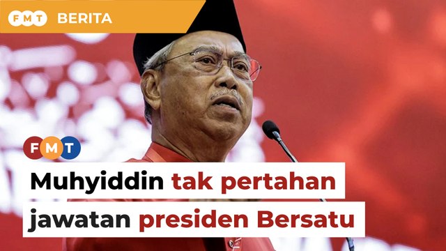 Muhyiddin umum tak bertanding Presiden Bersatu