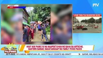 GOVERNMENT AT WORK: Higit 600 pamilya na naapektuhan ng baha sa Arteche, Eastern Samar, nakatanggap ng family food packs