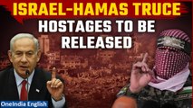 Israel-Hamas War: 4-day truce in Gaza to begin; Hamas to release 13 hostages | Oneindia News