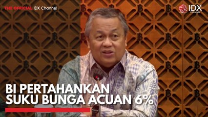 BI Pertahankan Suku Bunga Acuan 6%