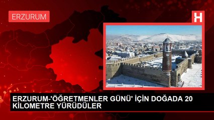 ERZURUM-'ÖĞRETMENLER GÜNÜ' İÇİN DOĞADA 20 KİLOMETRE YÜRÜDÜLER